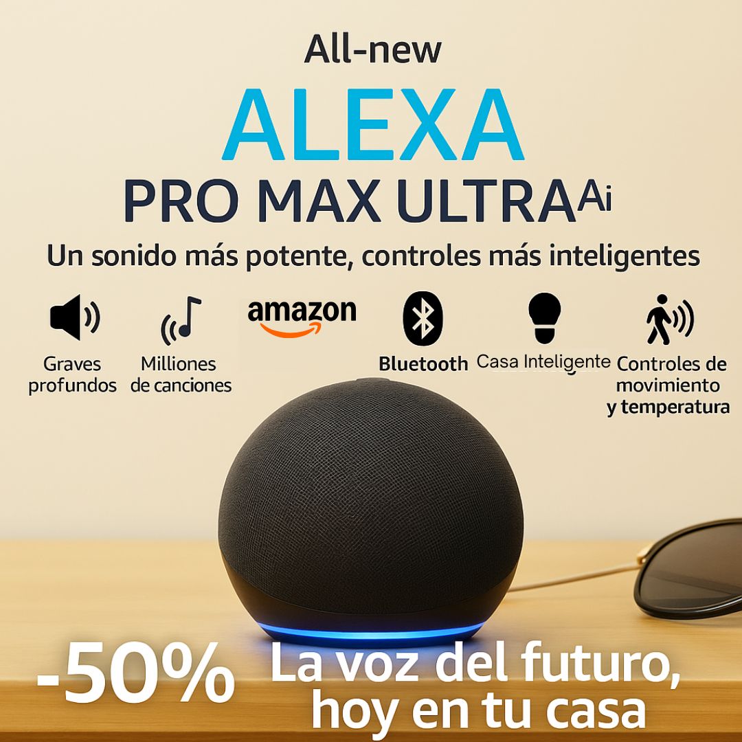 ALEXA PRO MAX ULTRA 5TA Generación ® La voz del futuro, hoy en tu casa ¡OFERTA IMPERDIBLE!